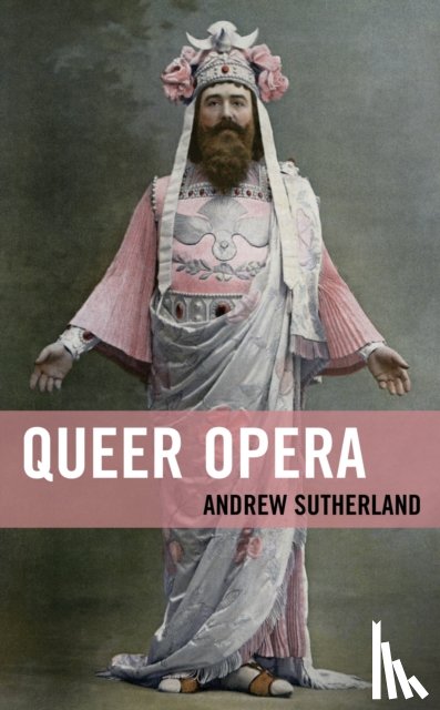Sutherland, Andrew - Queer Opera