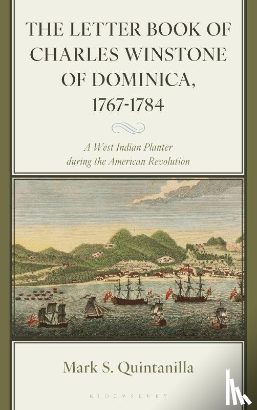 Quintanilla, Mark (Hannibal-LaGrange University) - The Letter Book of Charles Winstone of Dominica, 1767-1784
