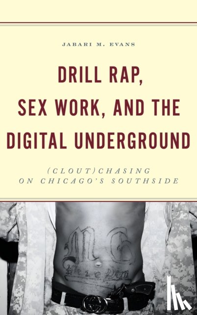 Evans, Jabari M. - Drill Rap, Sex Work, and the Digital Underground