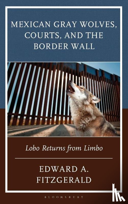 Fitzgerald, Edward A. - Mexican Gray Wolves, Courts, and the Border Wall