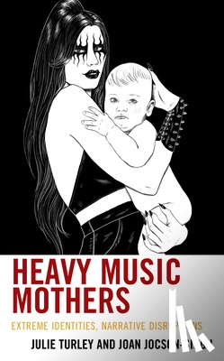 Turley, Julie, Jocson-Singh, Joan - Heavy Music Mothers