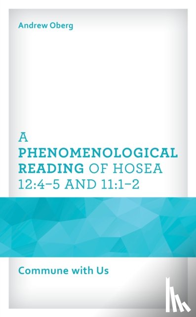 Oberg, Andrew, University of Kochi - A Phenomenological Reading of Hosea 12:4–5 and 11:1–2