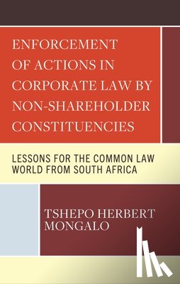 Mongalo, Tshepo Herbert - Enforcement of Actions in Corporate Law by Non-Shareholder Constituencies