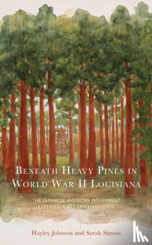 Johnson, Hayley, Simms, Sarah - Beneath Heavy Pines in World War II Louisiana