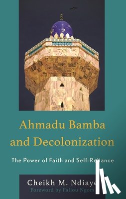 Ndiaye, Cheikh M. - Ahmadu Bamba and Decolonization