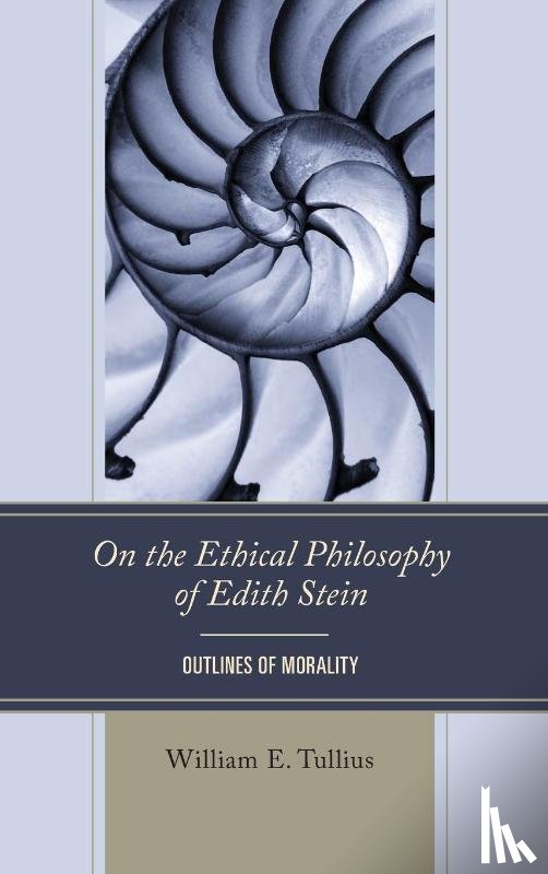 Tullius, William E. - On the Ethical Philosophy of Edith Stein