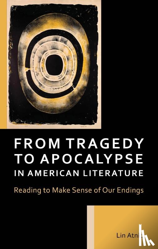 Atnip, Lin - From Tragedy to Apocalypse in American Literature