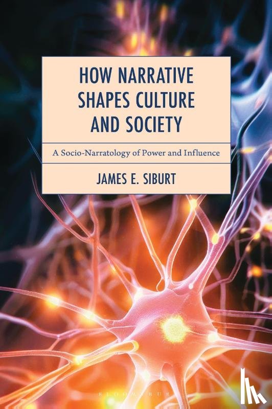 Siburt, James E. - How Narrative Shapes Culture and Society