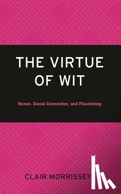 Morrissey, Clair - The Virtue of Wit