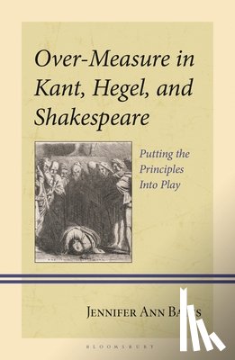 Bates, Jennifer Ann - Over-Measure in Kant, Hegel, and Shakespeare