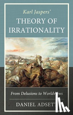 Adsett, Daniel - Karl Jaspers' Theory of Irrationality