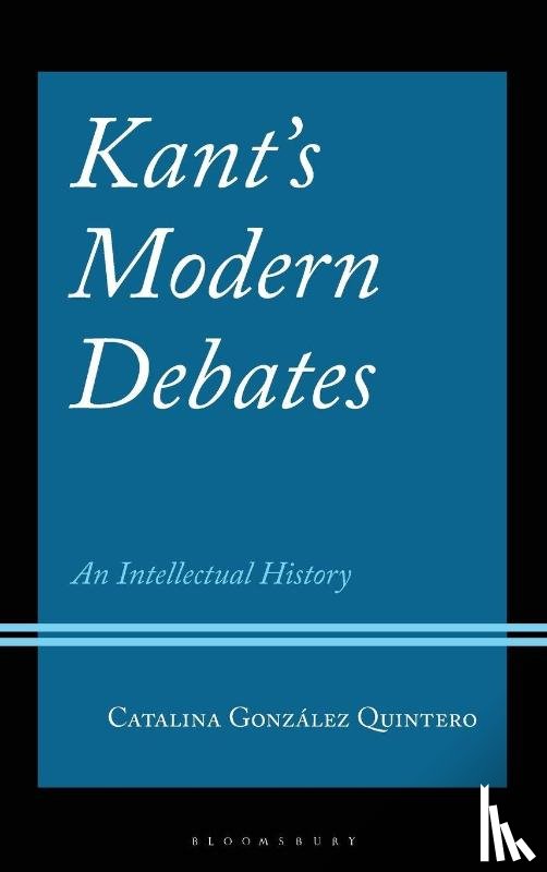 Quintero, Catalina Gonzalez - Kant's Modern Debates