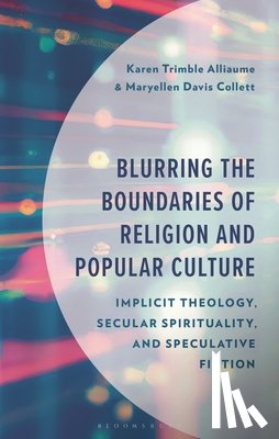 Alliaume, Karen Trimble, Collett, Maryellen Davis - Blurring the Boundaries of Religion and Popular Culture