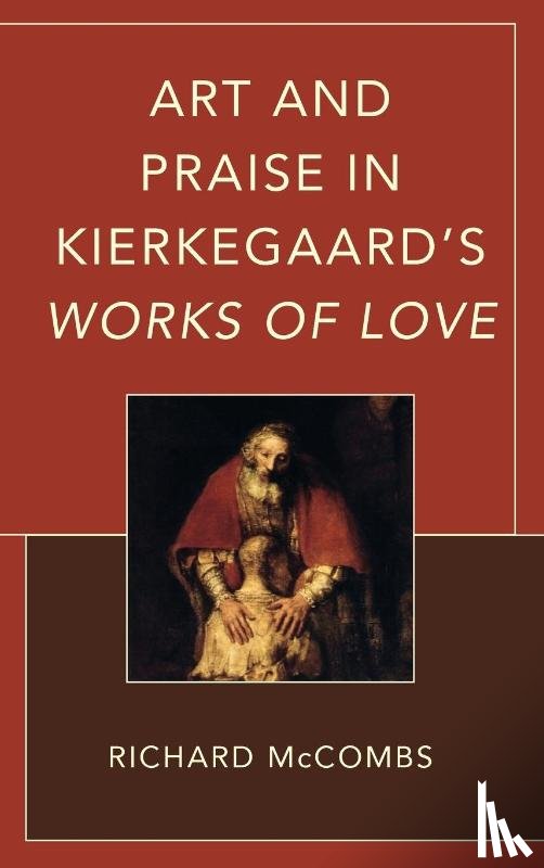 McCombs, Richard - Art and Praise in Kierkegaard’s Works of Love