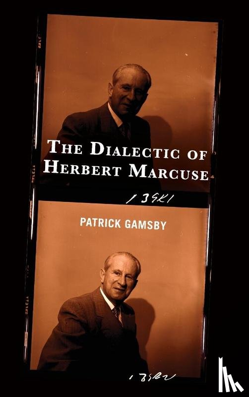 Gamsby, Patrick - The Dialectic of Herbert Marcuse