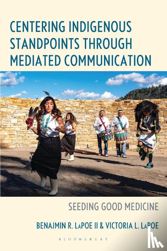 LaPoe, Ben R., LaPoe, Victoria L. - Centering Indigenous Standpoints through Mediated Communication