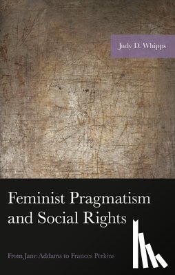 Whipps, Judy D. - Feminist Pragmatism and Social Rights