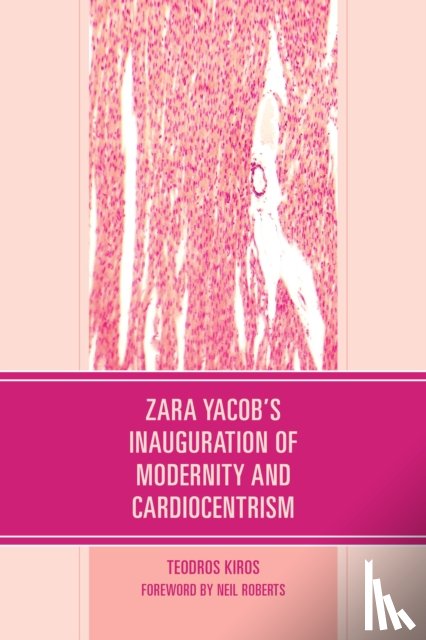 Kiros, Teodros - Zara Yacob's Inauguration of Modernity and Cardiocentrism