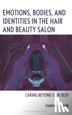 McCann, Hannah - Emotions, Bodies, and Identities in the Hair and Beauty Salon