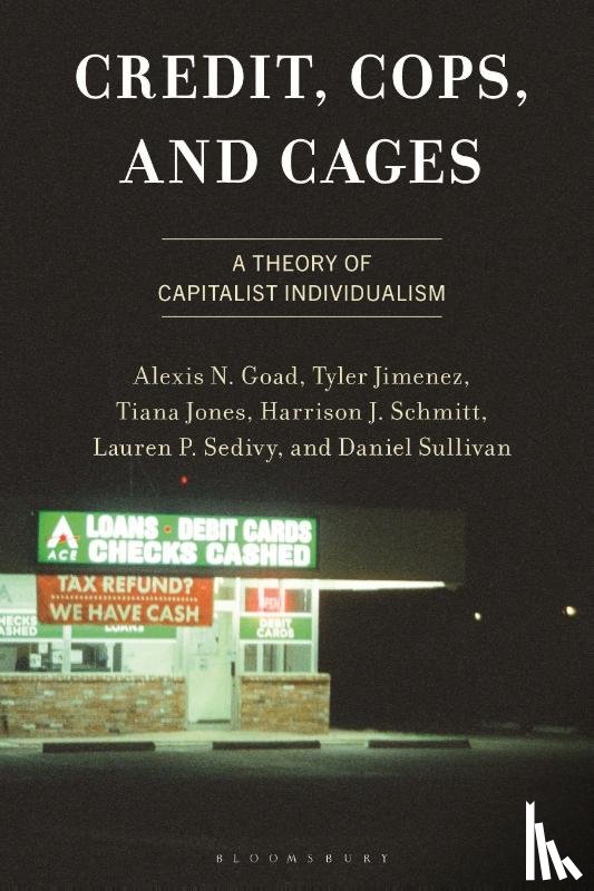 Goad, Alexis N., Jimenez, Tyler, Jones, Tiana, Schmitt, Harrison J. - Credit, Cops, and Cages