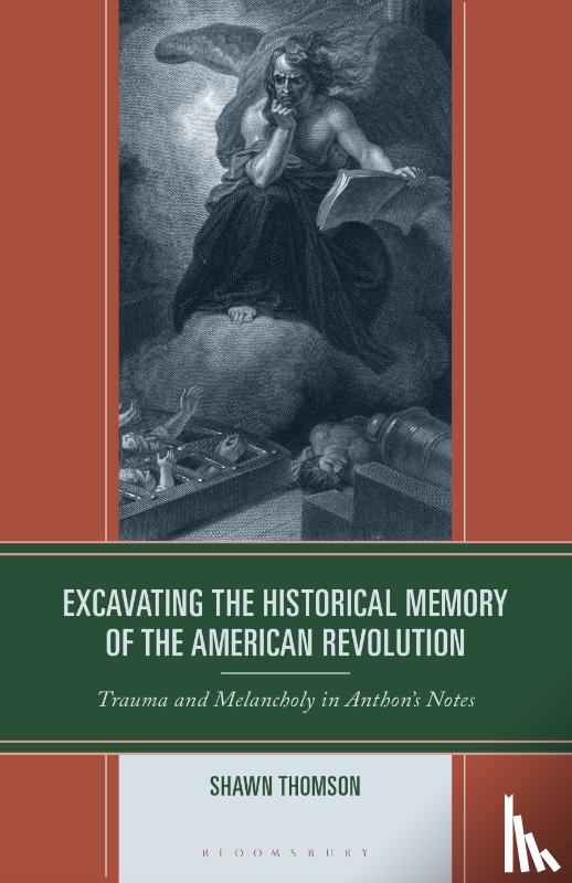 Thomson, Shawn - Excavating the Historical Memory of the American Revolution