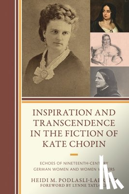 Podlasli-Labrenz, Heidi M. - Inspiration and Transcendence in the Fiction of Kate Chopin