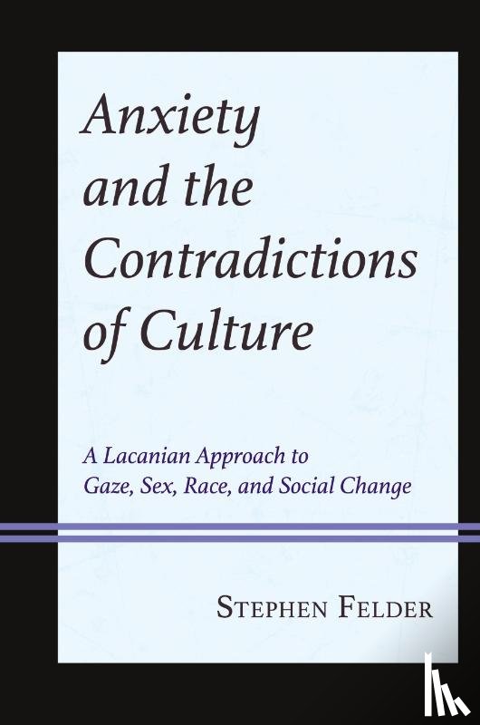 Felder, Stephen - Anxiety and the Contradictions of Culture