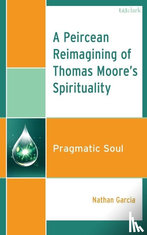Garcia, Nathan - A Peircean Reimagining of Thomas Moore's Spirituality