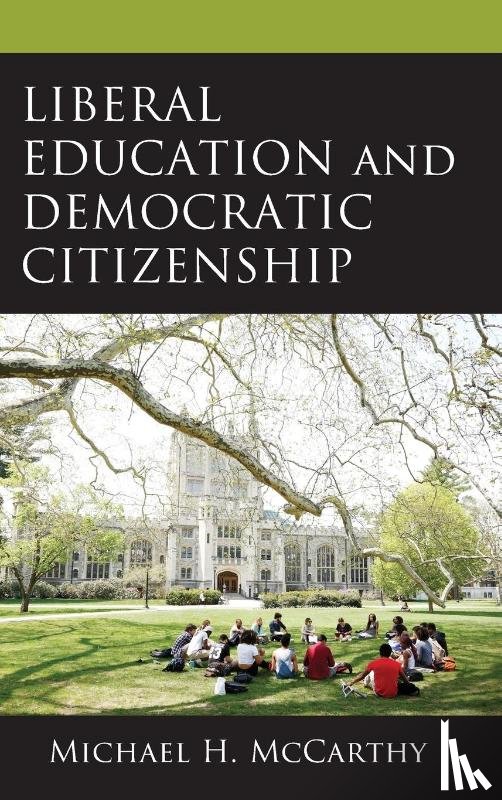 McCarthy, Michael H. - Liberal Education and Democratic Citizenship