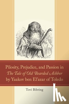 Bibring, Tovi - Pilosity, Prejudice, and Passion in The Tale of Old Bearded Achbor by Yaakov ben El'azar of Toledo