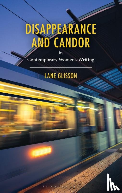 Glisson, Lane - Disappearance and Candor in Contemporary Women’s Writing