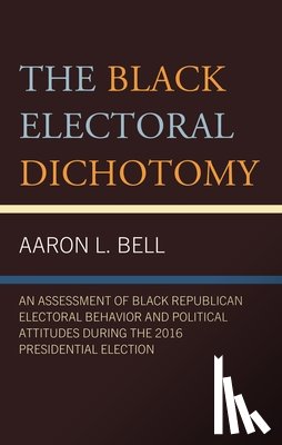 Bell, Aaron L. - The Black Electoral Dichotomy
