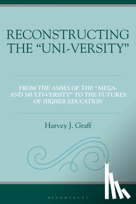Graff, Harvey J. - Reconstructing the “Uni-versity”