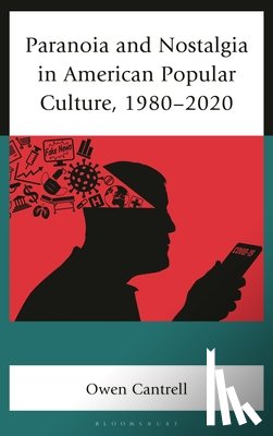 Cantrell, Owen - Paranoia and Nostalgia in American Popular Culture, 1980-2020