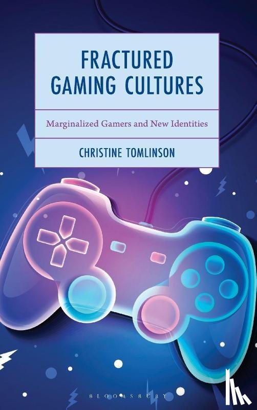 Tomlinson, Christine - Fractured Gaming Cultures