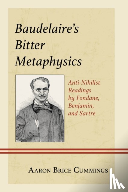 Cummings, Aaron Brice - Baudelaire's Bitter Metaphysics