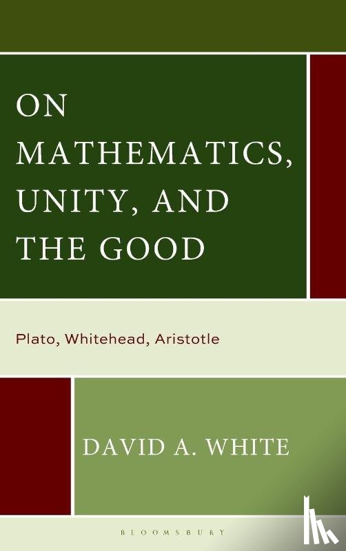 White, David A. - On Mathematics, Unity, and the Good