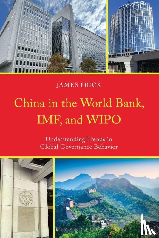 Frick, James - China in the World Bank, IMF, and WIPO