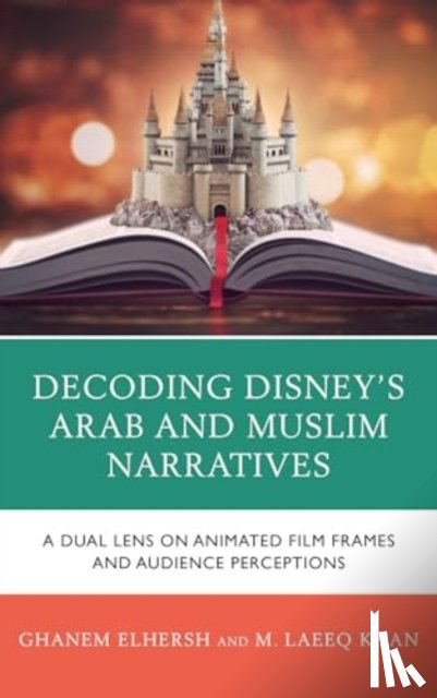 Elhersh, Ghanem, Khan, M. Laeeq - Decoding Disney’s Arab and Muslim Narratives