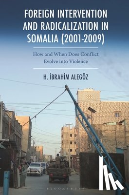 Alegoz, Halil Ibrahim - Foreign Intervention and Radicalization in Somalia (2001-2009)