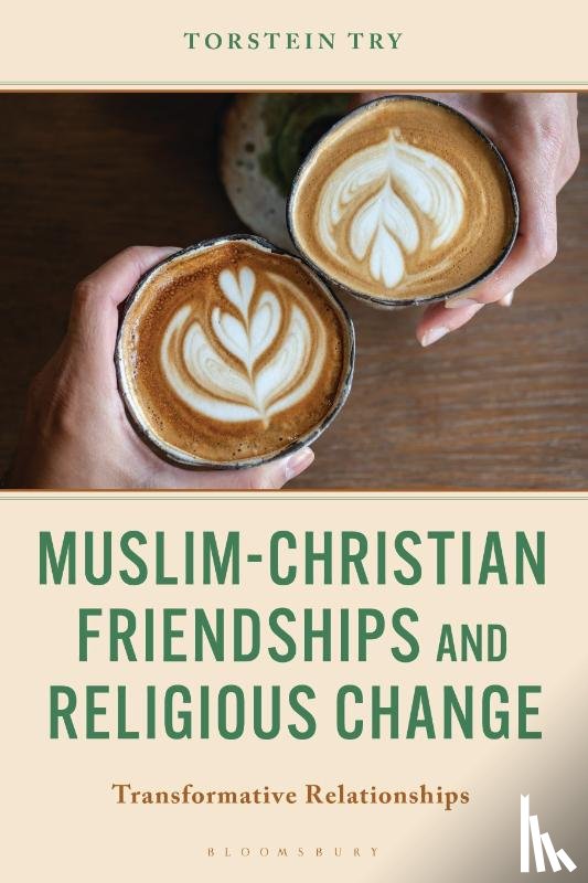 Try, Torstein - Muslim-Christian Friendships and Religious Change
