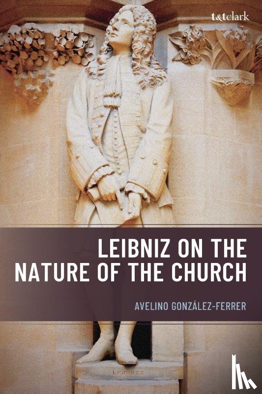 Gonzalez-Ferrer, Avelino - Leibniz on the Nature of the Church