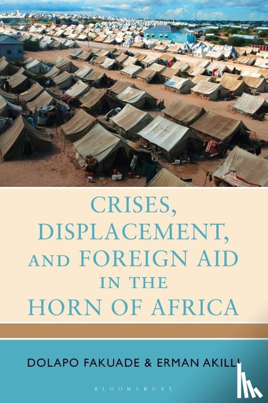 Fakuade, Dolapo (University of Derby), Akilli, Erman (Ankara Haci Bayram Veli University) - Crises, Displacement, and Foreign Aid in the Horn of Africa