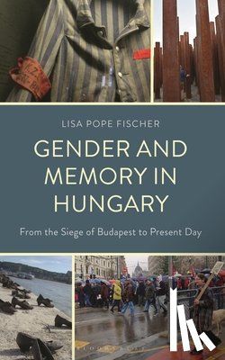 Fischer, Lisa Pope - Gender and Memory in Hungary