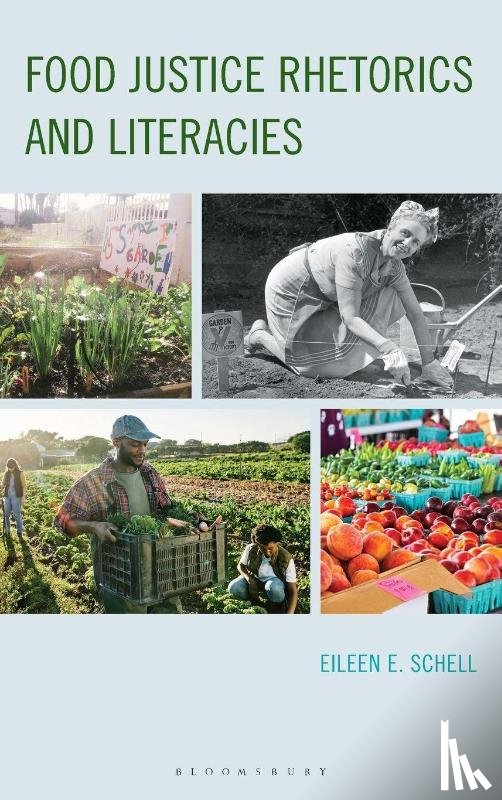 Schell, Eileen E. - Food Justice Rhetorics and Literacies