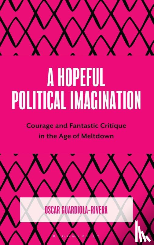 Guardiola-Rivera, Oscar - A Hopeful Political Imagination