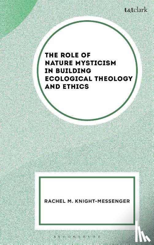 Knight-Messenger, Rachel M. - The Role of Nature Mysticism in Building Ecological Theology and Ethics