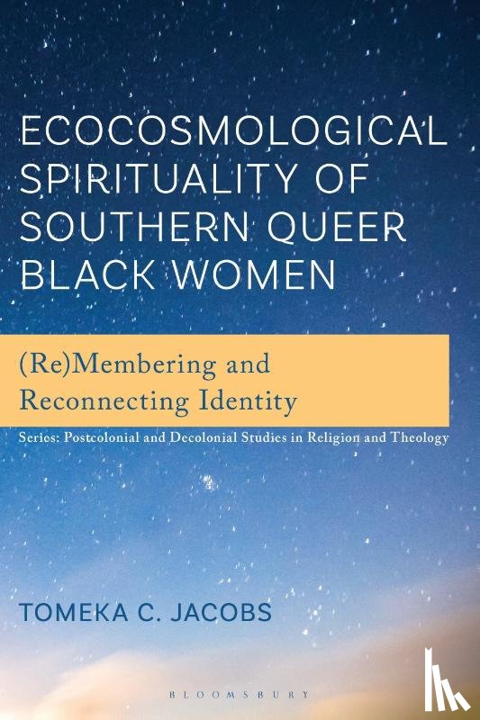 Jacobs, Tomeka C. - Ecocosmological Spirituality of Southern Queer Black Women