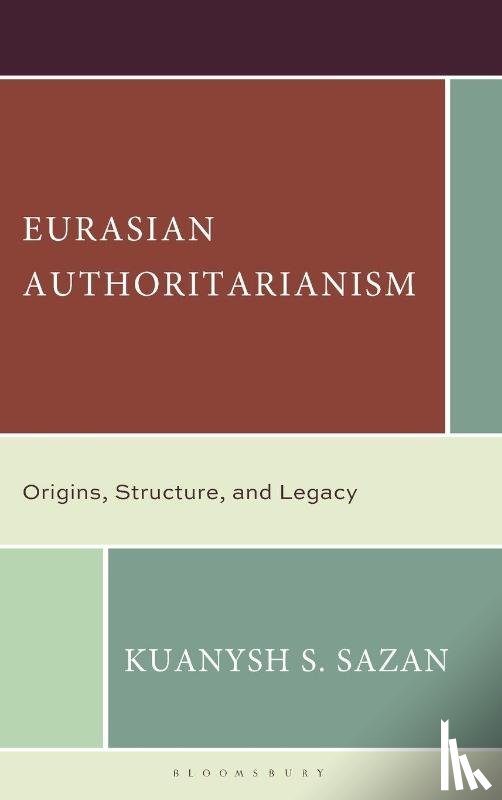 Sazan, Kuanysh S. - Eurasian Authoritarianism