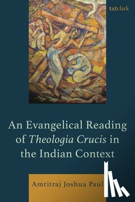 Paul, Amritraj Joshua - An Evangelical Reading of Theologia Crucis in the Indian Context
